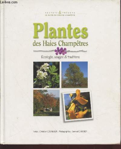 Plantes des haies champtres : Ecologie, usages et traditions. (Collection : 