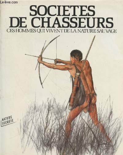 Socits de chasseurs : Ces hommes qui viennent de la nature sauvage