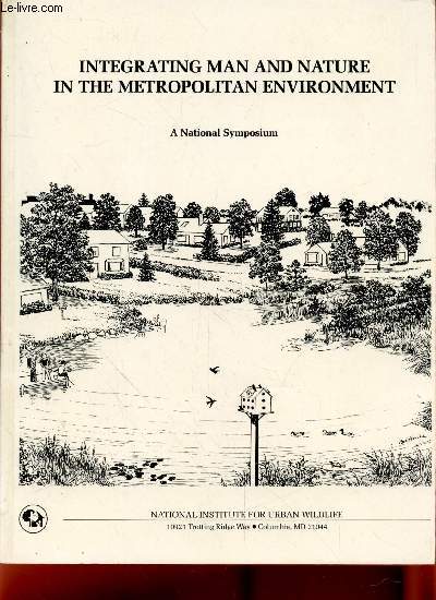 Integrating man and nature in the metropolitan environment : A National Symposium
