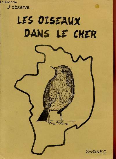 J'observe... Les oiseaux dans le Cher : O observer ? A quelles priodes de l'anne? Quelles espces peut-on rencontrer ?