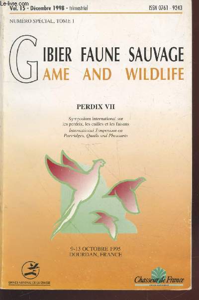 Gibier Faune Sauvage - Game and Wildlife Vol.15 Numro spcial Tome 1 : Perdrix VII Symposium International sur les perdrix, les cailles et les faisans. 9-13 Octobre 1995 Dourdan, France.