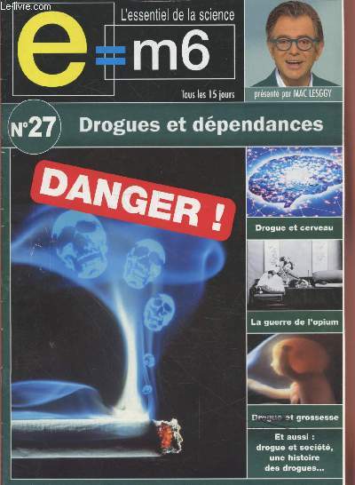 E=M6 L'essentiel de la Science n27 : Drogues et dpendances. Sommaire : Drogue et cerveau - La guerre de l'opium - Drogues et socits - Drogue et grossesse - etc.
