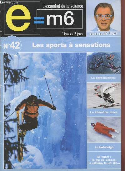 E=M6 L'essentiel de la Science n42 : Les sports  sensations. Sommaire : Parachustisme et surf des airs - Canyonisme : sensations en cascade - En jet ski,  fond la caisse - Le kilomtre lanc (KL) - etc.