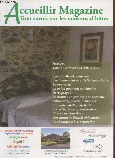 Accueillir Magazine n59 Septembre/Octobre 2015 : Tout savoir sur les maisons d'htes. Sommaire : Les liaisons par autocar - Je veille sur la mare - Enqute exclusive, les loueurs face au monde collaboratif - Chantage  la e-rputation - etc.