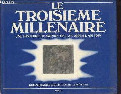 Le Troisime Millnaire : Une histoire du monde, de l'an 2000  l'an 3000.