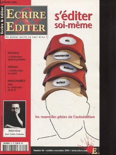 Ecrire & Editer n46 Octobre-Novembre 2003. Un auteur averit en vaut deux ! Sommaire : S'diter soi-mme - Edition : La littrature dans le prtoire - Imaginaires : KWS, le 