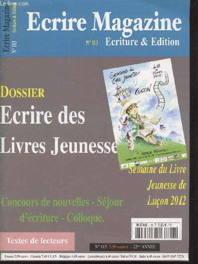 Ecrire Magazine : Ecriture & Edition n113. Sommaire : Chantal Cahour : un vieil engagement pour les enfants - Sbastien Chebret : Nourrir l'imagination - Semaine du Livre Jeunesse de Luon - etc.