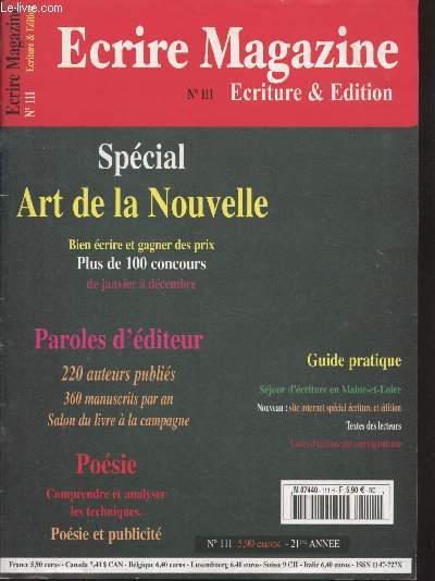 Ecrire Magazine : Ecriture & Edition n111. Sommaire : Art de la Nouvelle : bien crire et gagner des prix - Les diteurs du Petit Pav - Publicit et posie - Sjour d'criture en Maine et Loire - Paroles d'diteur - Textes des lecteurs - etc.