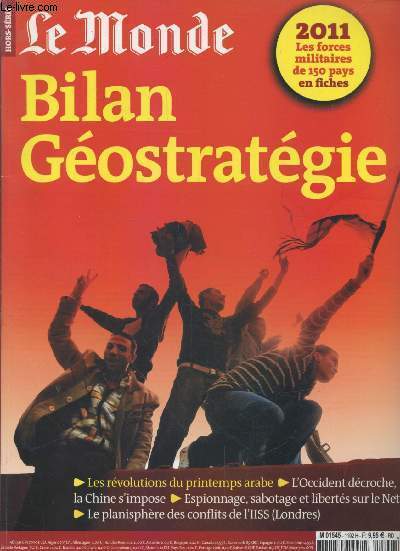 Le Monde Hors-srie : Bilan geostratgique 2011. Sommaire : Entretien : Nigel Insker - Le Honduras affaire presque classe - Entretien avec Valrie Niquet - Le G20 un cnacle sans rel pouvoir - La Chine sera-t-elle la premire puissance mondiale ? - etc.