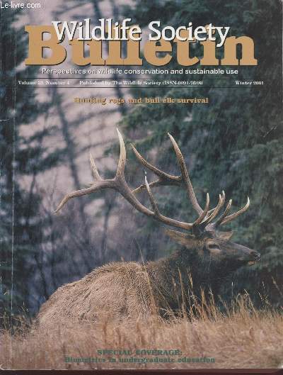 Wildlife Society Bulletin Volume 29 n4 : Hunting regs and bull elk survival. Sommaire : Control of ungulate numbers in a protected area by Peter B. Waddell - Effects of hunting regulations on bull elk survival and age structure etc.