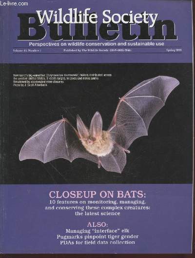 Wildlife Society Bulletin Volume 31 n1. Sommaire : Harmonizing approval on nontoxic shot and sinkers in North America by Vernon G. Thomas - Closeup on bats : 10 features on monitoring, managing, and conserving these complex creatures etc.