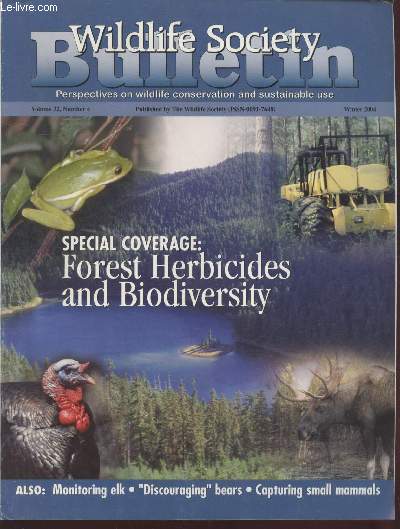 Wildlife Society Bulletin Volume 32 n4 Special coverage : Forest herbicides and biodiversity. Sommaire : An assessment of indices of relative and absolute abudance for monitoring populations of small mammals - etc.