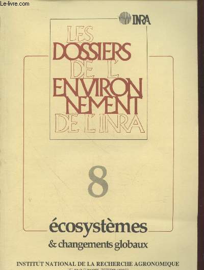 Les dossiers de l'Environnement de l'INRA 8 : Ecosystmes & changements globaux. Sommaire : Programme Flux d'nergie et de masse - Programme prairies et grandes cultures - Programme palocarbone continental - Prgramme Ecostystmes forestiers etc.