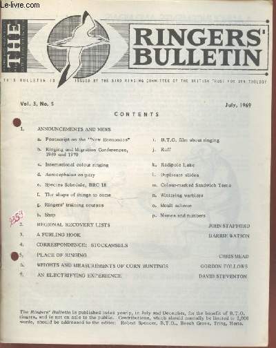 The Ringers Bulletin Vol.3 n 5. July 1969. Sommaire: A furling hook - Place of ringing - Wintering warblers - Duplicate slidess - Radipole Lake - The shape of things to come - International colour ringing - Acrocephalus enquiry - etc.