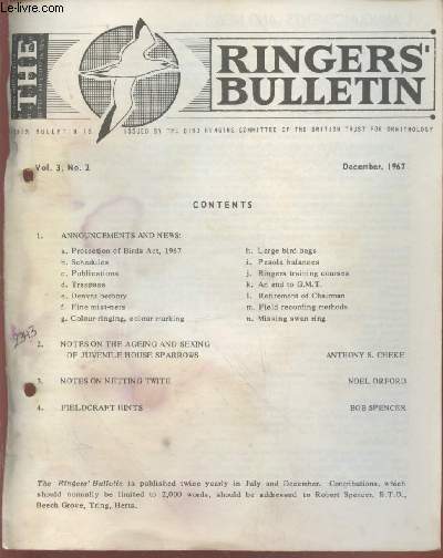 The Ringers Bulletin Vol.3 n2 December 1967. Sommaire : Denver heronry - Trespass - Colour-ringing, colour marking - Missing swan ring - Retirement of Chairman - Ringers training courses - Notes on the ageing and sexing of juvenile house sparrows- etc.