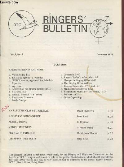 The Ringers Bulletin Vol.4 n2 December 1972. Sommaire : Mussel bound - Cheap mist net poles - A simple chardonneret - A electic clap-net release - Ringing and Migration conference 1973 - Age codes - etc.