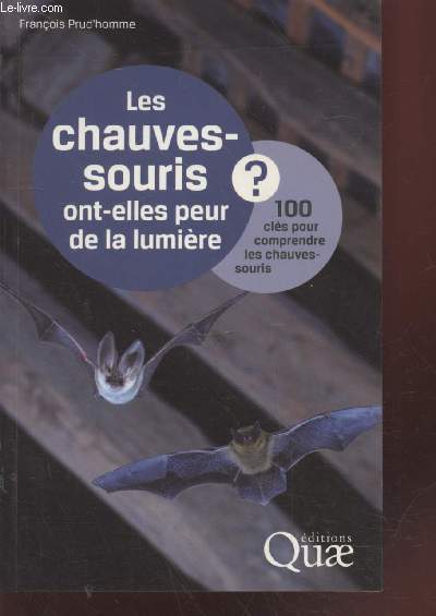 Les chauves-souris ont-elles peur de la lumire ? 100 cls pour comprendre les chauves-souris