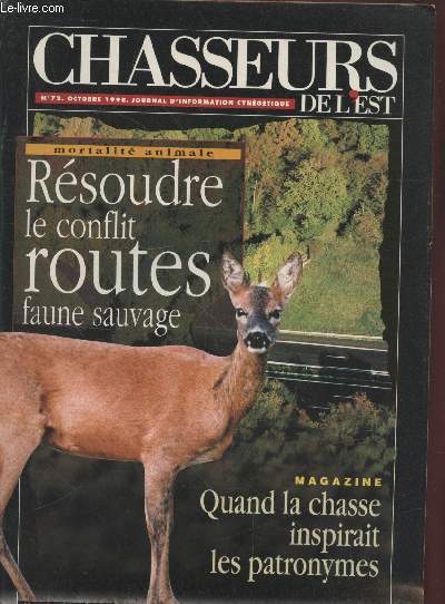 Chasseurs de l'Est, journal d'information cyngique n72 : Mortalit animale, rsoudre le conflit routes faune sauvage, Quand la chasse inspirait les patronymes - etc. Sommaire : La gestion du petit gibier, si elle l'affaire de tous, etc.