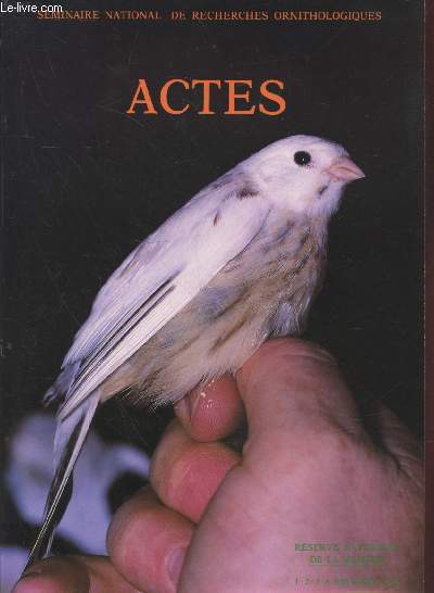 Sminaire National de Recherches Ornithologiques 1-2-3-4 Novembre 1990 Rserve Naturelle de la Mazire : Actes.