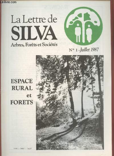 La Lettre de SILVA Arbres, Forts et Socits n1 Juillet 1987. Sommaire : Si la fort m'tais conte par Andre Corvol - Espace rural et forts - Silva Infos - A l'Ore du Bois par Viviane Fournier - etc.