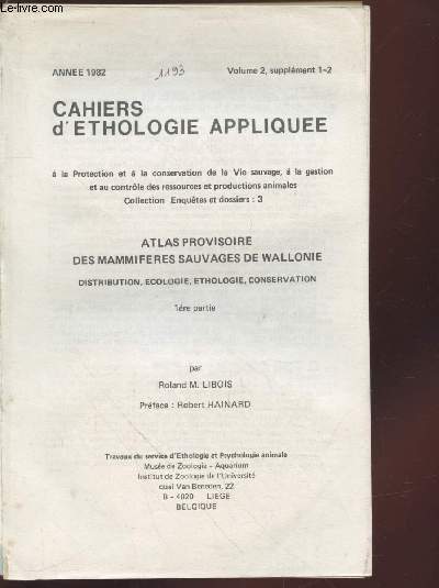 Cahiers d'Ethologie applique Vol.2 Supplment 1-2 (1982) : Atlas provisoire des mammifres sauvages de Wallonie 1re partie : Distribution, cologie, thologie, conservation.