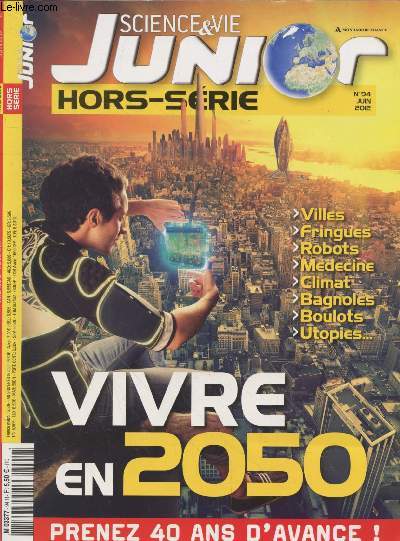 Science & Vie Junior Hors Srie n94 Juin 2012 : Vivre en 2050. Sommaire : Collection t/hiver 2050 - Mtro, boulot, robot - Demain les clones - Vers un monde tout lectrique ? - Trois utopies en qute d'avenir - Tour de France 137me dition - etc.