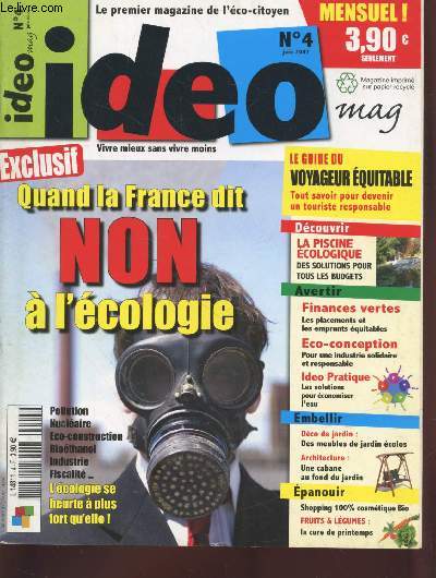 Ido Mag - Vivre mieux sans vivre moins n4 Juin 2007 : Quand la France dit non  l'cologie. Sommaire : Ces gadgets solaires qui nous facilitent la vie - Le bio au salon de l'Agriculture : les exposants exposent...leur vision du march - etc.