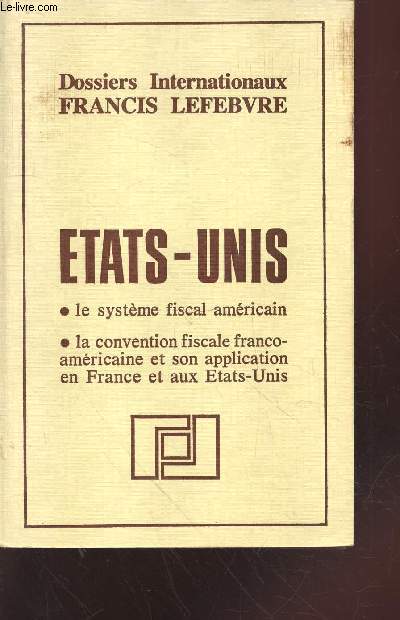 Etats-Unis : Le systme fiscal amricain, la convention fiscale franco-amricaine et son application en France et aux Etats-Unis (Collection : 