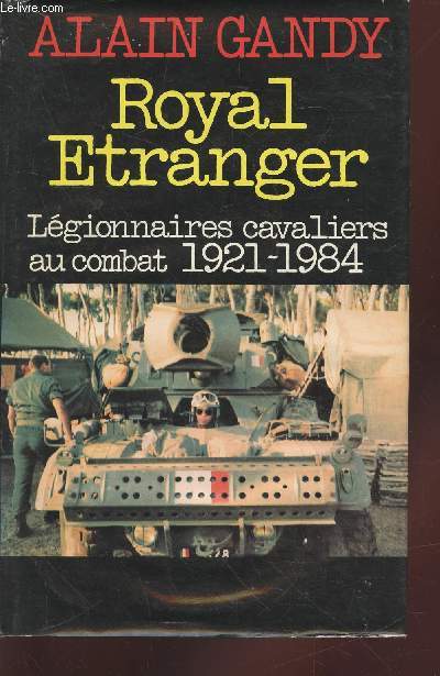 Royal tranger - Lgionnaires cavaliers au combat 1927-1984