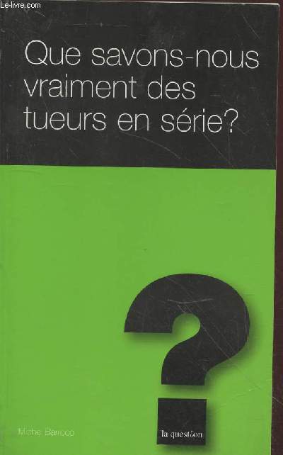 Que savons-nous vraiment des tueurs en srie ? (Collection : 