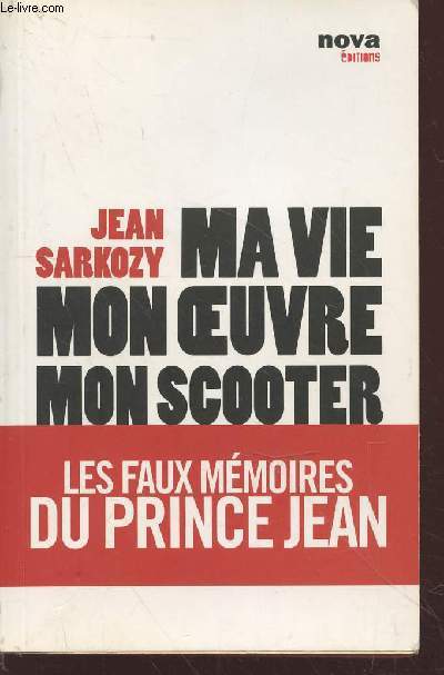 Ma vie, mon oeuvre, mon scooter : Les faux mmoires du prince Jean.
