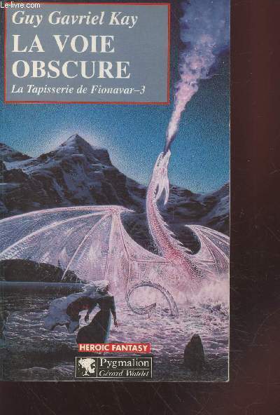 La voie obscure : La Tapisserie de Fionavar Tome 3.