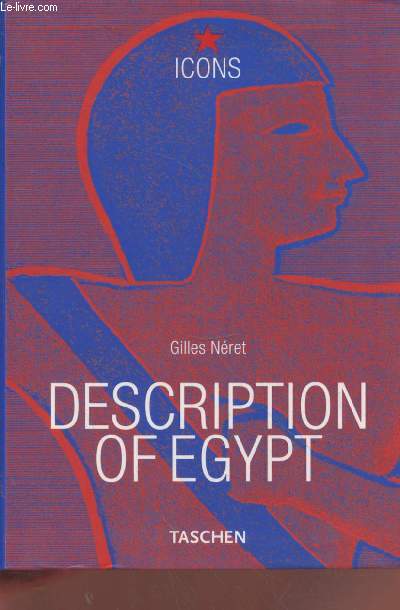 Napoelon and the Pahraohs : Description of Egypt / Beschreibung gyptens / Description de l'Egype. (Collection : 
