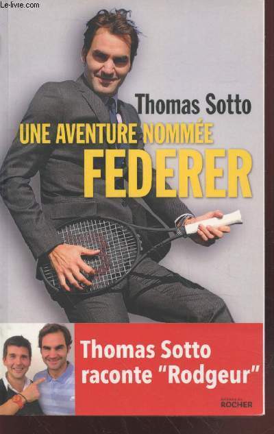 Une aventure nomme Federer : Thomas Sotto raconte 