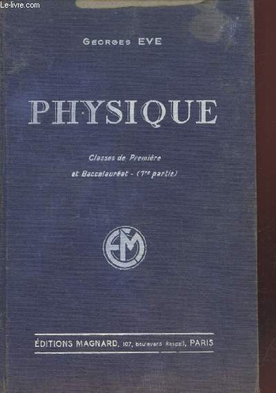 Physique : Classes de Premire A, A' et B et Baccalaurat (1re partie) 1938.