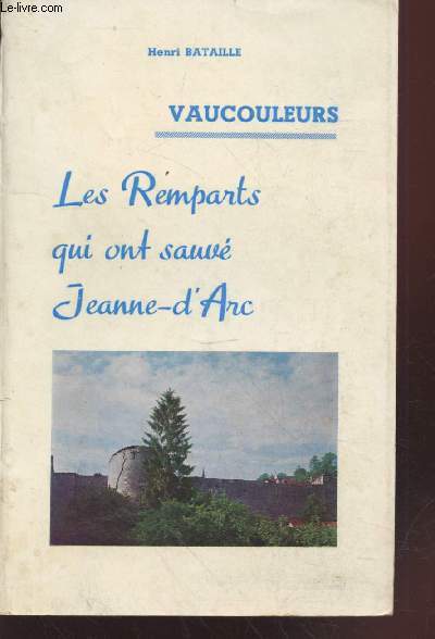 Vaucouleurs : Les Remparts qui ont sauv Jeanne-d'Arc