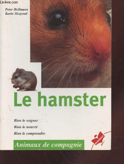Le Hamster : Bien le soigner, bien le nourrir, bien le comprendre. (Collection : 