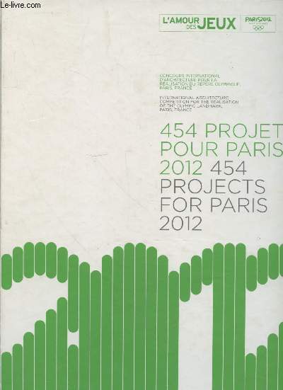 454 projets pour Paris 2012 : Concours international d'architecture pour la ralisation du repre olympique, Paris, France