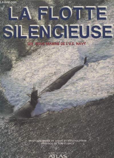 La flotte silencieuse : Les sous-marins de l'U.S. Navy.