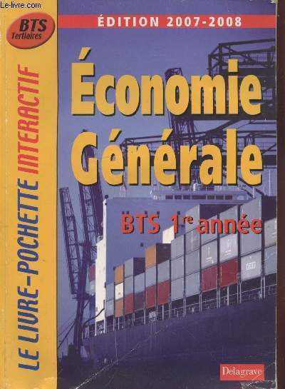 Economie Gnrale 1re anne BTS Tertiaires - Edition 2007-2008.