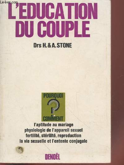 L'ducation du couple : l'aptitude au mariage - Physiologie de l'appareil sexuel - fertilit, strlit, reproduction - La vie sexuelle et l'entente conjugale