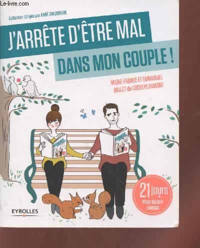 J'arrte d'tre mal dans mon couple ! : 21 jours pour sauver l'amour.