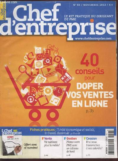 Chef d'Entreprise n83 Novembre 2013 - Le kit pratique du dirigeant de PME : 40 conseils pour doper vos ventes en ligne. Sommaire : Pour viter les sorties de route, pilotez votre entreprise grce  un tableau de bord - etc.