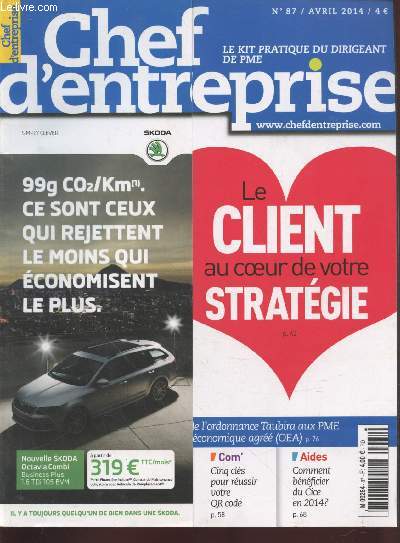 Chef d'Entreprise n87 Avril 2014 - Le kit pratique du dirigeant de PME : Le client au coeur de votre stratgie. Sommaire : Comment bnficier du Cice en 2014 ? - RH : Sept erreurs qui polluent votre dialogue social - etc.