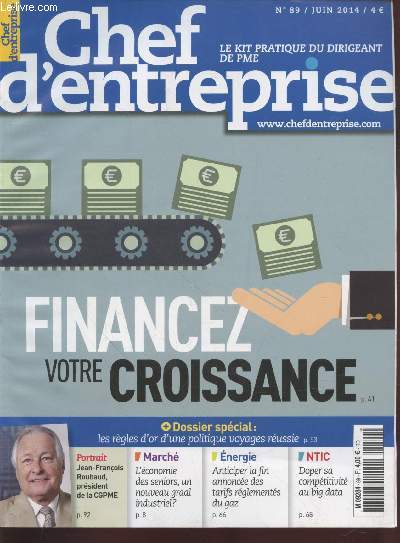 Chef d'Entreprise n89 Juin 2014 - Le kit pratique du dirigeant de PME : Financez votre croissance Sommaire : Portabilit de votre mutuelle : les pistes pour limiter le surcot - La Tuquie, un filon  exploiter - etc.