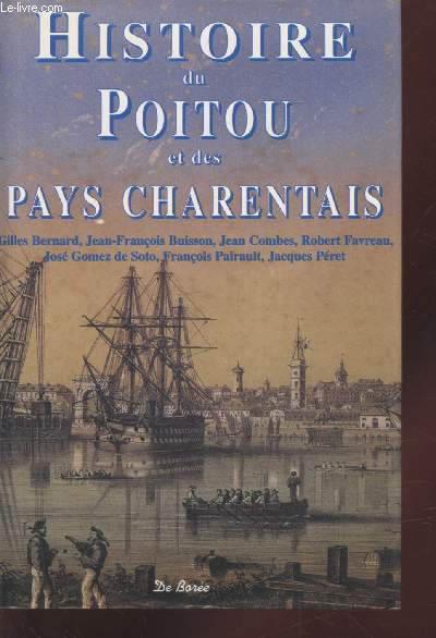 Histoire du Poitou et des Pays charentais : Deux-Svres, Vienne, Charente, Charente-Maritime (Collection : 