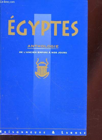 Egyptes - Anthologie : De l'ancien empire  nos jours.