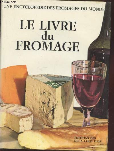 Le livre du fromage avec le dictionnaire des fromages du monde