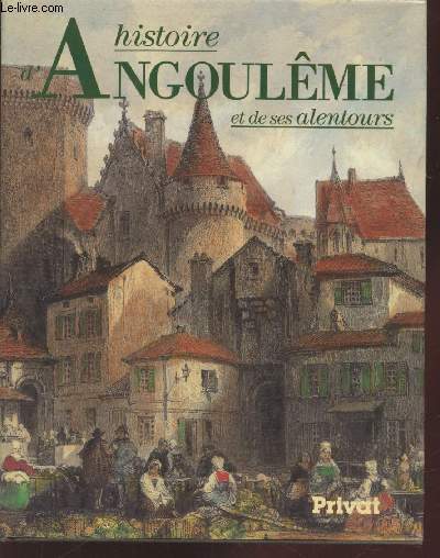 Histoire d'Angoulme et de ses alentours (Collection : 
