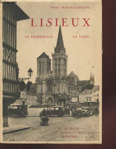 Lisieux : La plerinage, la ville